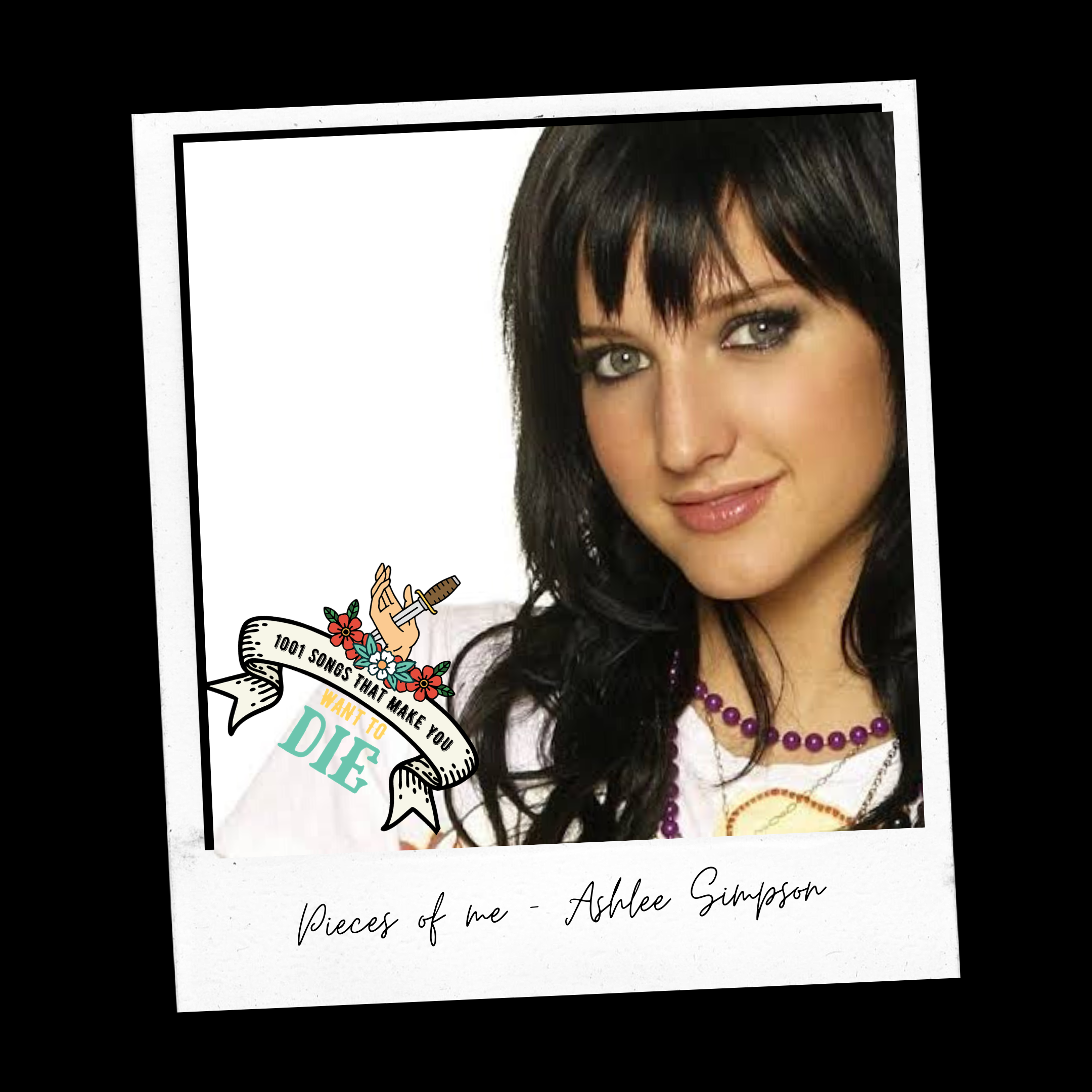 Episode 34: Pieces Of Me - Ashlee Simpson — 1001 Songs That Make You Want  To Die!